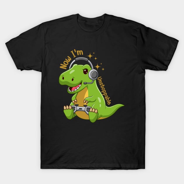 Unstoppable I'm now Funny Dinosaur T-Shirt by yayashop